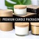7 Premium Candle Packaging Ideas for 2025